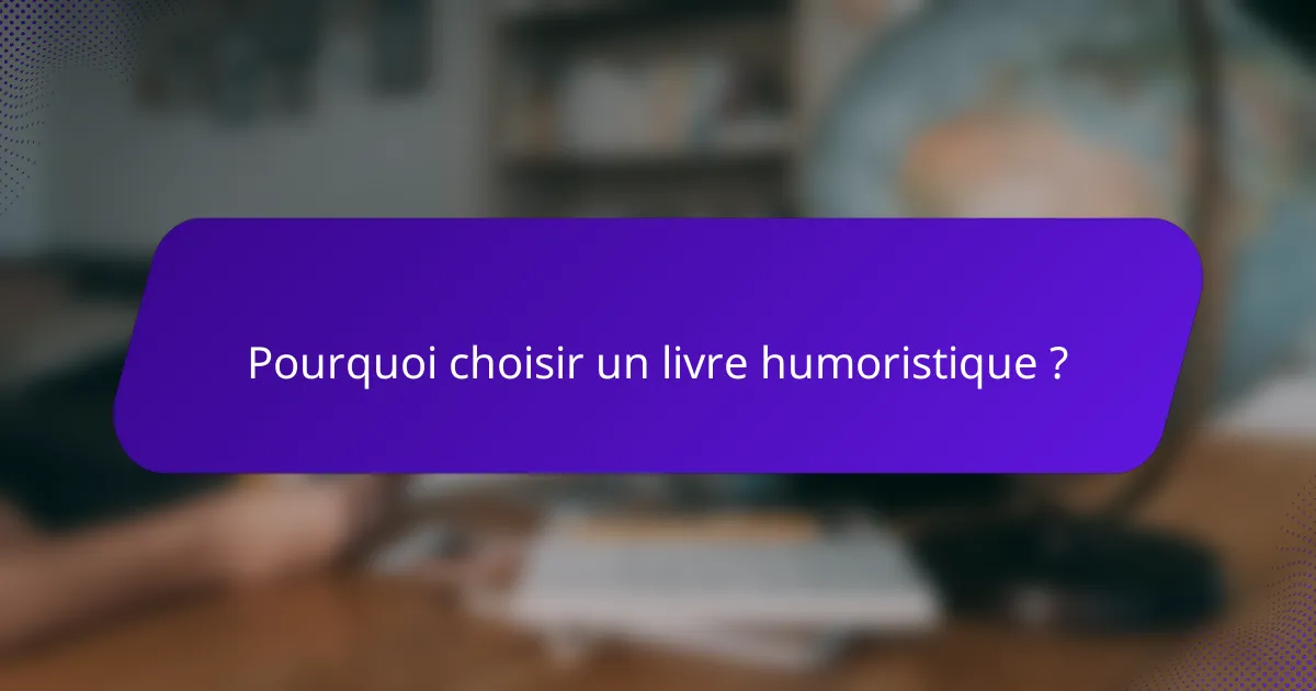 Pourquoi choisir un livre humoristique ?
